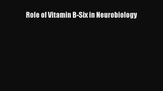 Read Role of Vitamin B-Six in Neurobiology Ebook Free