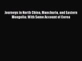 Read Journeys in North China Manchuria and Eastern Mongolia: With Some Account of Corea Ebook