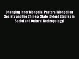 Read Changing Inner Mongolia: Pastoral Mongolian Society and the Chinese State (Oxford Studies