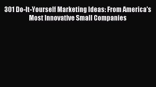 Read 301 Do-It-Yourself Marketing Ideas: From America's Most Innovative Small Companies ebook