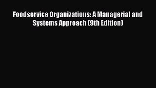 [Read PDF] Foodservice Organizations: A Managerial and Systems Approach (9th Edition)  Full