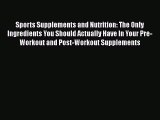 Read Sports Supplements and Nutrition: The Only Ingredients You Should Actually Have In Your