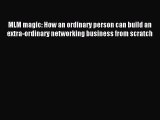 Read MLM magic: How an ordinary person can build an extra-ordinary networking business from