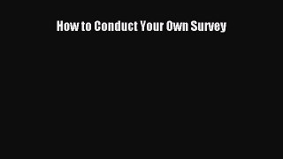 Download How to Conduct Your Own Survey PDF Online