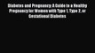 Read Diabetes and Pregnancy: A Guide to a Healthy Pregnancy for Women with Type 1 Type 2 or