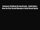 Download Summary: Building Strong Brands - David Aaker: How the Best Brand Managers Build Brand