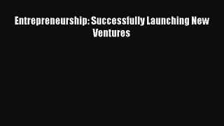 Read Entrepreneurship - Successfully Launching New Ventures E-Book Free