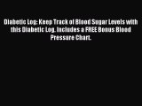 Read Diabetic Log: Keep Track of Blood Sugar Levels with this Diabetic Log. Includes a FREE