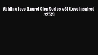 Read Abiding Love (Laurel Glen Series #6) (Love Inspired #252) Ebook Free
