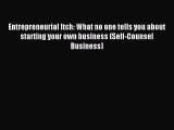 Read Entrepreneurial Itch: What no one tells you about starting your own business (Self-Counsel
