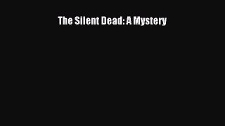 Read Books The Silent Dead: A Mystery E-Book Free