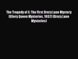 Download Books The Tragedy of X: The First Drury Lane Mystery (Ellery Queen Mysteries 1932)
