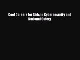 Read Cool Careers for Girls in Cybersecurity and National Safety Ebook Free