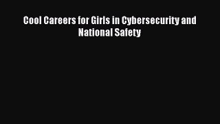 Read Cool Careers for Girls in Cybersecurity and National Safety Ebook Free