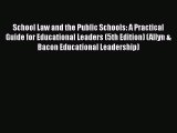 Read School Law and the Public Schools: A Practical Guide for Educational Leaders (5th Edition)