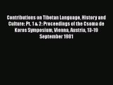 Read Contributions on Tibetan Language History and Culture: Pt. 1 & 2: Proceedings of the Csoma