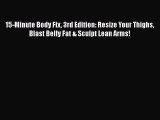 [PDF] 15-Minute Body Fix 3rd Edition: Resize Your Thighs Blast Belly Fat & Sculpt Lean Arms!