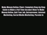 Read Make Money Online: Fiverr: Complete Step-by-Step Guide to Make a Full Time Income! (How