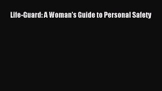 Download Life-Guard: A Woman's Guide to Personal Safety PDF Online