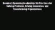 Read Boundary Spanning Leadership: Six Practices for Solving Problems Driving Innovation and