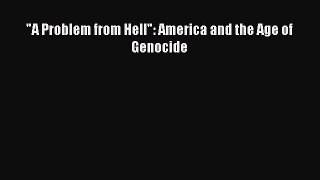 PDF A Problem from Hell: America and the Age of Genocide Free Books