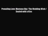 Read Prevailing Love: Montana Sky / The Wedding Wish / Sealed with a Kiss Ebook Online