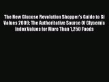 Read The New Glucose Revolution Shopper's Guide to Gi Values 2009: The Authoritative Source