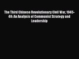Read The Third Chinese Revolutionary Civil War 1945-49: An Analysis of Communist Strategy and
