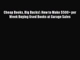 Download Cheap Books Big Bucks!: How to Make $500  per Week Buying Used Books at Garage Sales