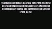 Read The Making of Modern Georgia 1918-2012: The First Georgian Republic and its Successors