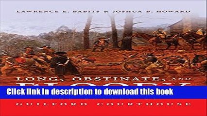 Download Long, Obstinate, and Bloody: The Battle of Guilford Courthouse  Ebook Online