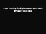 Read Smartsourcing: Driving Innovation and Growth Through Outsourcing Ebook Free