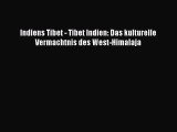 Download Indiens Tibet - Tibet Indien: Das kulturelle Vermachtnis des West-Himalaja Ebook Free