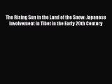 Read The Rising Sun in the Land of the Snow: Japanese Involvement in Tibet in the Early 20th