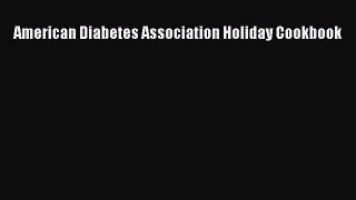 Read American Diabetes Association Holiday Cookbook Ebook Free