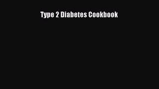 Read Type 2 Diabetes Cookbook Ebook Free