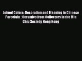 Read Joined Colors: Decoration and Meaning in Chinese Porcelain : Ceramics from Collectors