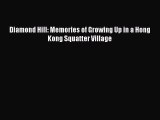 Read Diamond Hill: Memories of Growing Up in a Hong Kong Squatter Village PDF Free