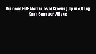 Read Diamond Hill: Memories of Growing Up in a Hong Kong Squatter Village PDF Free