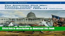 Read Access to History The American Civil War Causes, Courses and Consequences 1803-1877  Ebook Free