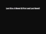 [PDF] Last Kiss: A Novel (A First and Last Novel) [Download] Online