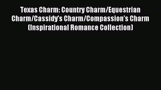 Read Texas Charm: Country Charm/Equestrian Charm/Cassidy's Charm/Compassion's Charm (Inspirational