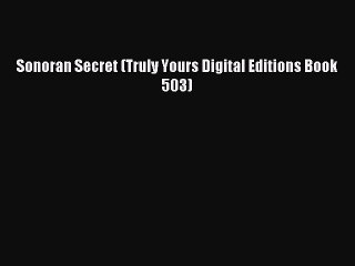 Read Sonoran Secret (Truly Yours Digital Editions Book 503) Ebook Free