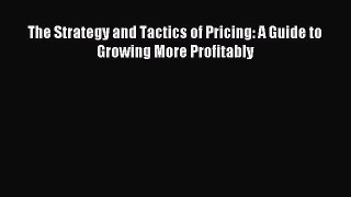 Read The Strategy and Tactics of Pricing: A Guide to Growing More Profitably Ebook Free