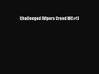 [PDF] Challenged (Vipers Creed MC#1) [Read] Full Ebook