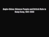 Read Anglo-China: Chinese People and British Rule in Hong Kong 1841-1880 Ebook Free