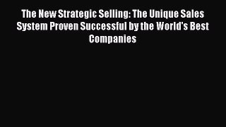 Download The New Strategic Selling: The Unique Sales System Proven Successful by the World's