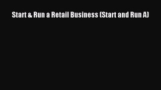 Read Start & Run a Retail Business (Start and Run A) ebook textbooks