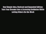 Read One Simple Idea Revised and Expanded Edition: Turn Your Dreams into a Licensing Goldmine