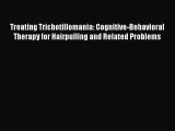 Read Treating Trichotillomania: Cognitive-Behavioral Therapy for Hairpulling and Related Problems